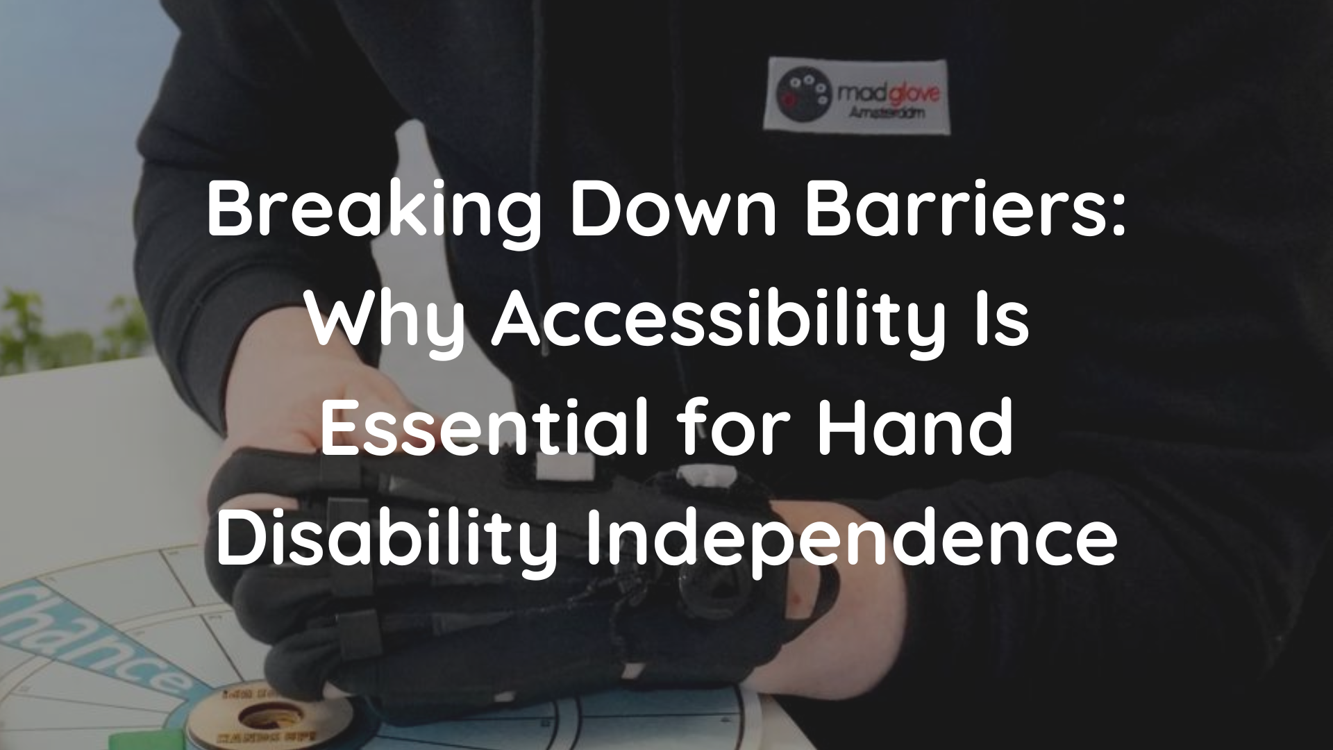 Extremity Disabilities Breaking Down Barriers: Why Accessibility Is Essential for Hand Disabi ...