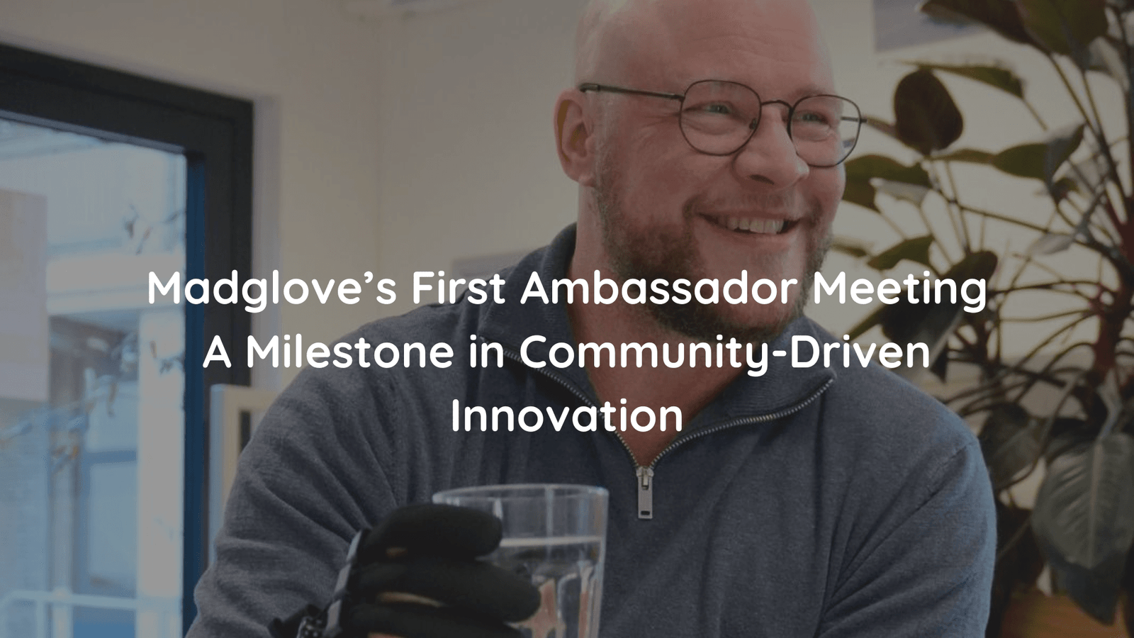 Madglove’s First Ambassador Meeting: A Milestone in Community-Driven Innovation